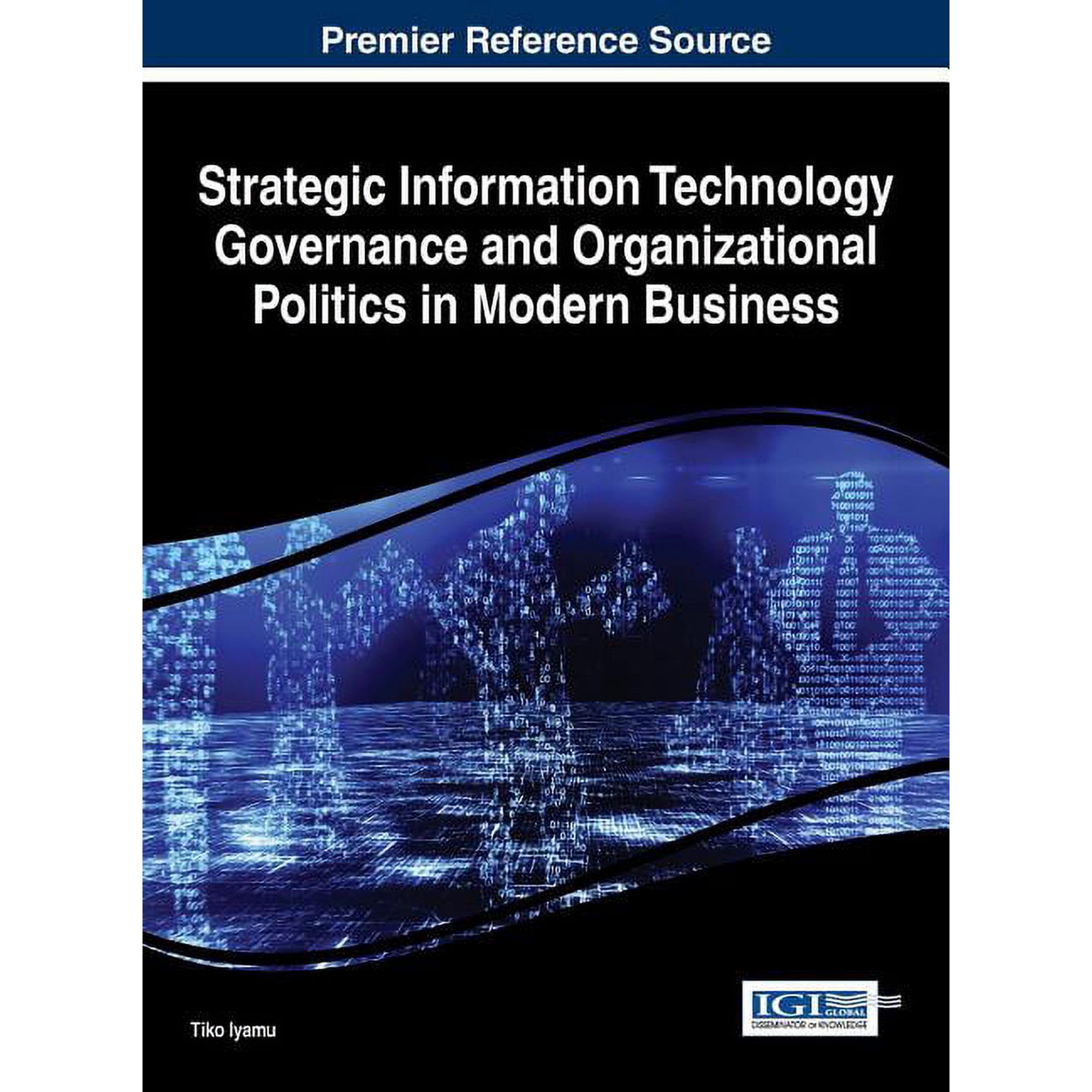 Strategic Information Technology Governance and Organizational Politics in Modern Business (Hardcover)