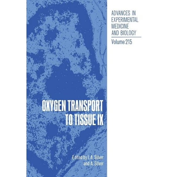Advances in Experimental Medicine and Bi Oxygen Transport to Tissue IX, Book 215, (Paperback)
