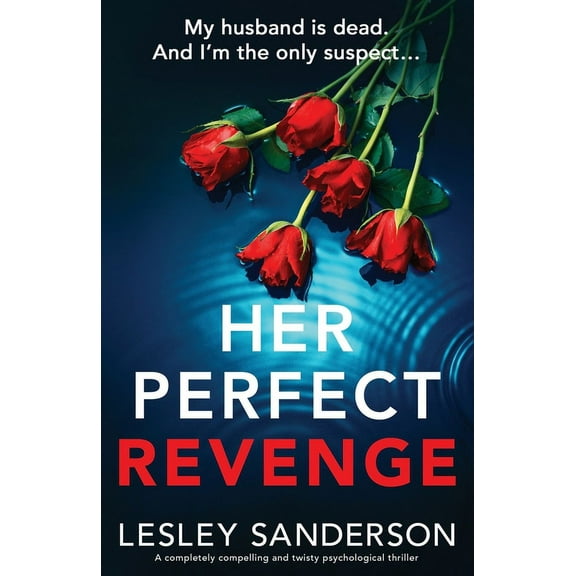 Her Perfect Revenge: A completely compelling and twisty psychological thriller (Paperback)