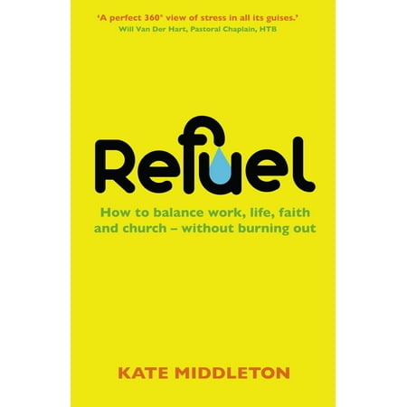 Refuel: How to balance work, life, faith and church - without burning out -