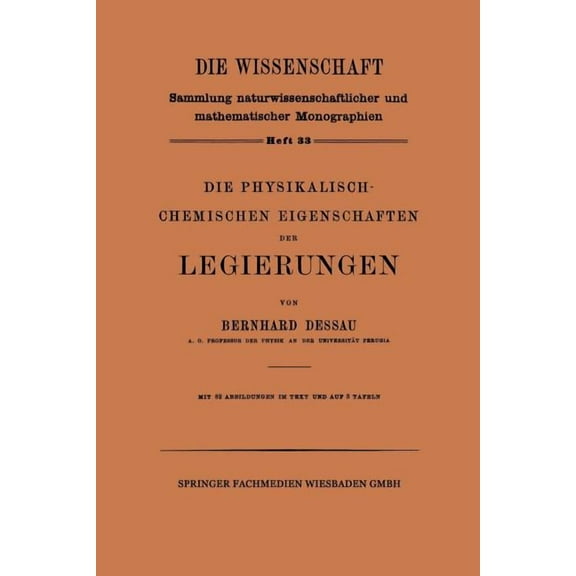 Die Wissenschaft Die Physikalisch-Chemischen Eigenschaften Der Legierungen, Book 33, (Paperback)