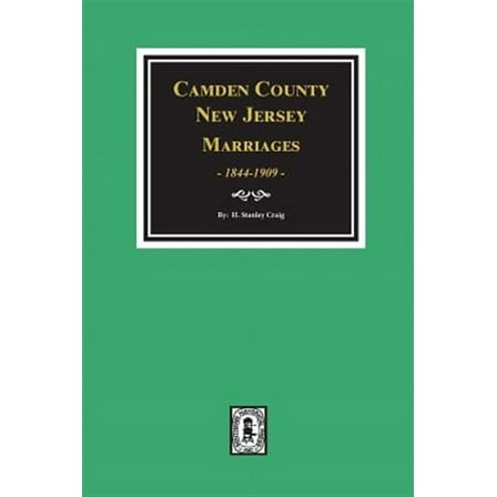 Camden County, New Jersey Marriages, 1844-1909. (Paperback)