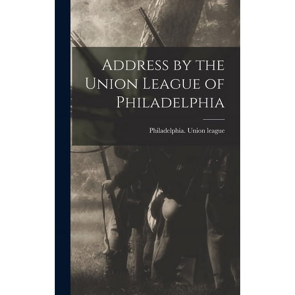 Address by the Union League of Philadelphia (Hardcover)