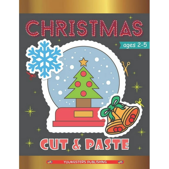 Christmas Cut and Paste: Scissor Skills Workbook for Kids Ages 2-5 with Xmas Characters - Perfect Gift for Kids, Toddlers and Preschoolers