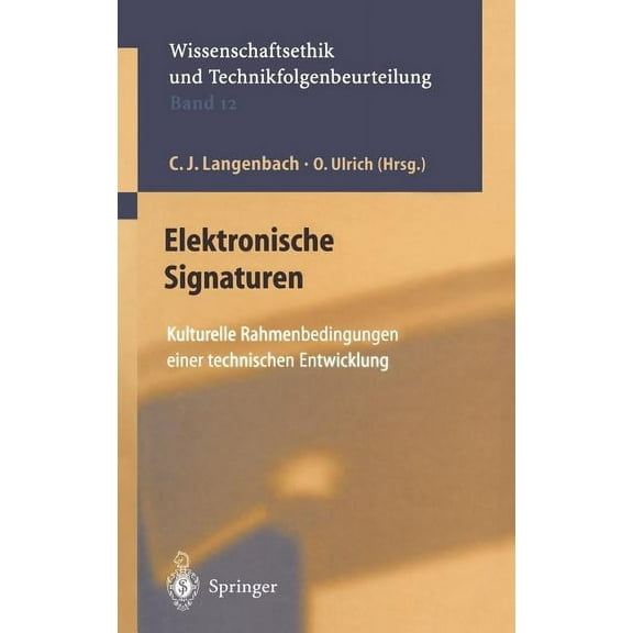 Ethics of Science and Technology Assessm Elektronische Signaturen: Kulturelle Rahmenbedingungen Einer Technischen Entwicklung, Book 12, (Hardcover)
