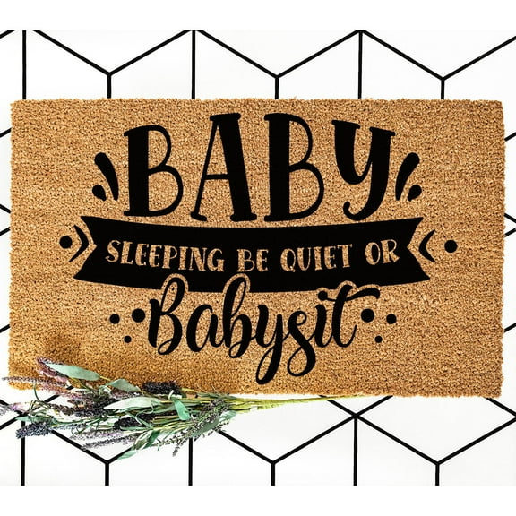 Doormat Baby Sleeping Be Quiet Or Babysit Welcome Mat Funny Out Fro (18" x 30") #5790