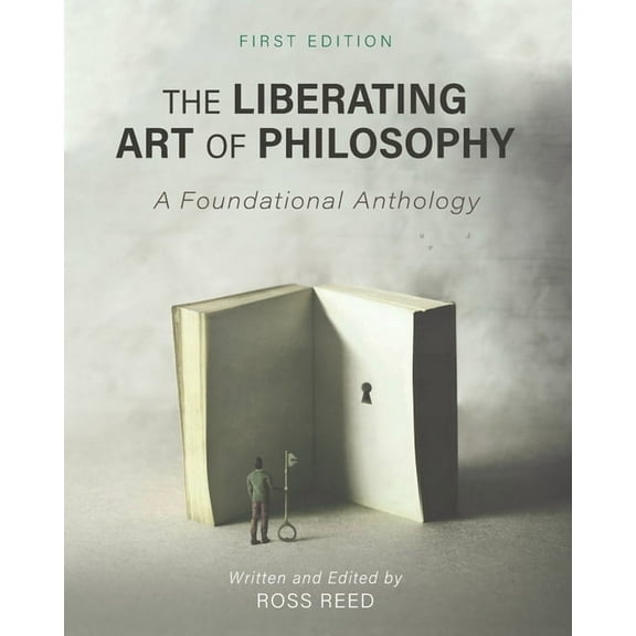 The Liberating Art of Philosophy: A Foundational Anthology, (Paperback)