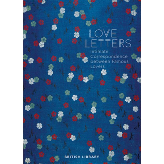 Pre-Owned Love Letters : Intimate Correspondence Between Famous Lovers (Hardcover)