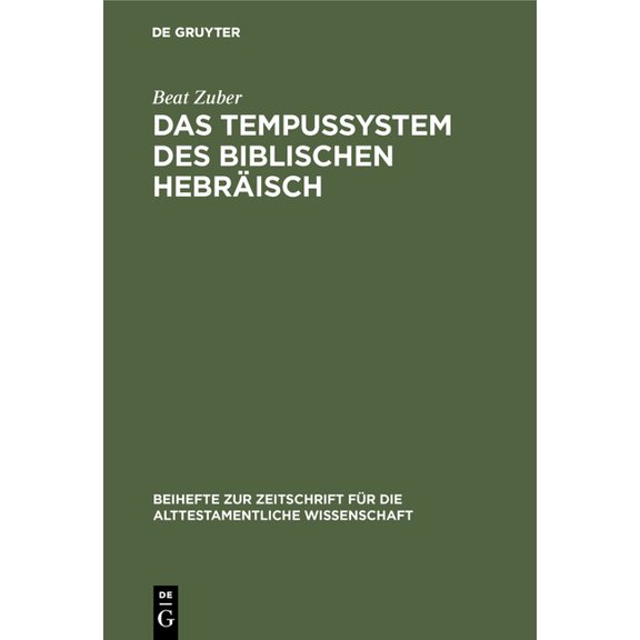 Beihefte Zur Zeitschrift Für die Alttest Das Tempussystem Des Biblischen Hebräisch: Eine Untersuchung Zum Text, Book 164, (Hardcover)