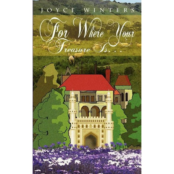 For Where Your Treasure Is. . . (Paperback) by Joyce Winters