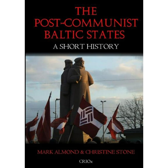 The Post-Communist Baltic States: A Short History, (Paperback)