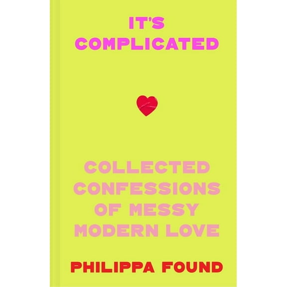 It's Complicated: Confessions of Messy Modern Love, (Hardcover)