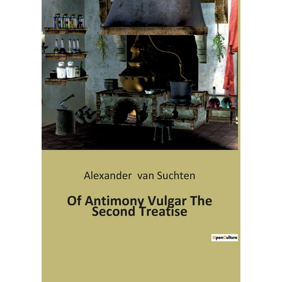 Of Antimony Vulgar The Second Treatise, (Paperback)