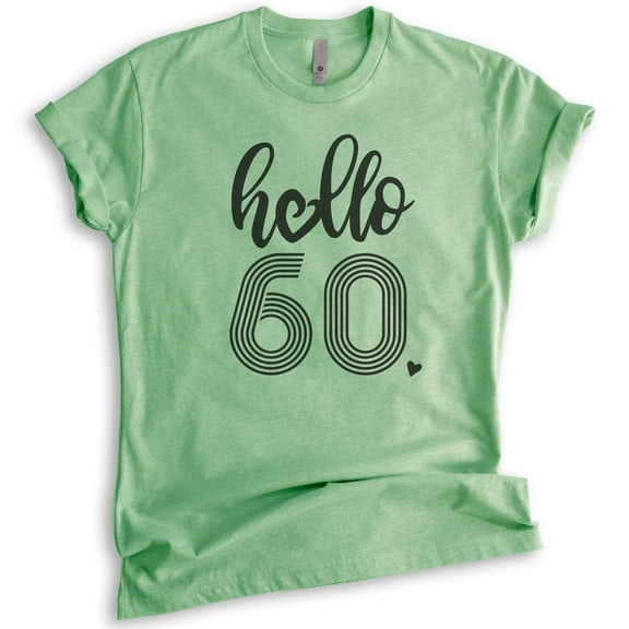 Hello 60 Shirt, Unisex Women's Men's Shirt, 60th Birthday Shirt, Sixtieth Birthday Shirt, B-day Shirt, Heather Apple Green, Medium