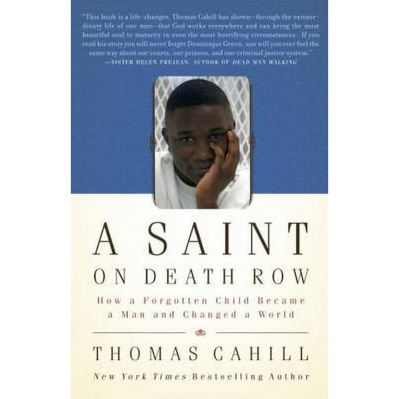Pre-Owned A Saint on Death Row : How a Forgotten Child Became a Man and Changed a World 9780767926461