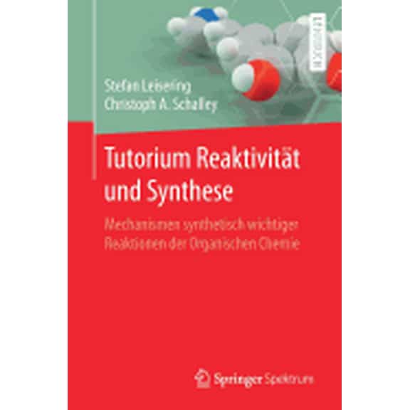 Tutorium Reaktivität Und Synthese: Mechanismen Synthetisch Wichtiger Reaktionen Der Organischen Chemie (Paperback)