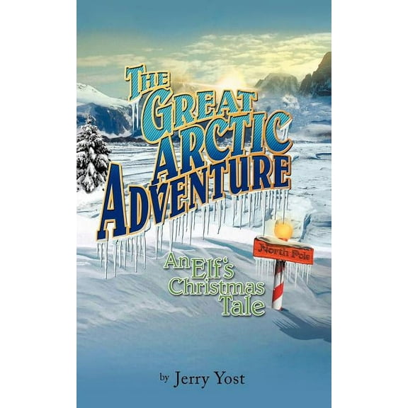 The Great Arctic Adventure: An Elf's Christmas Tale, (Paperback)