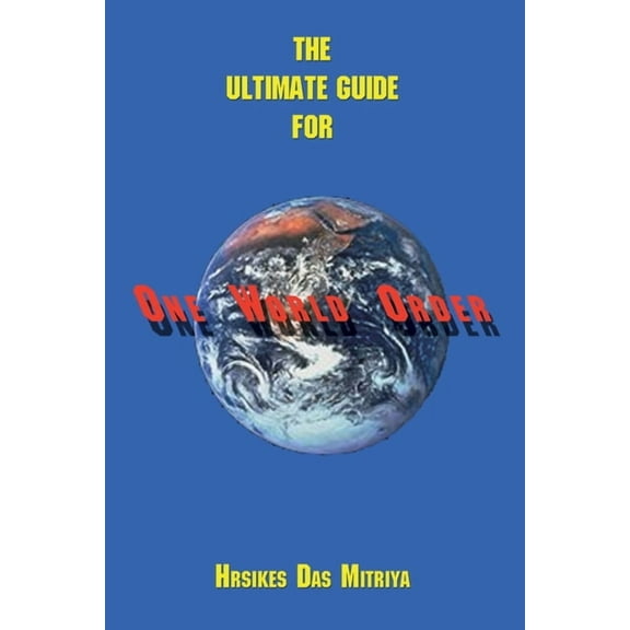 The Ultimate Guide for One World Order, (Paperback)
