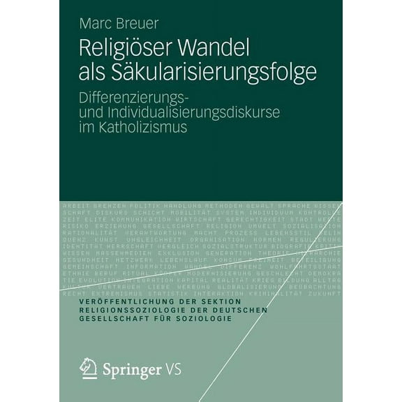 Veröffentlichungen Der Sektion Religions Religiöser Wandel ALS Säkularisierungsfolge: Differenzierungs- Und Individualisierungsdiskurse Im Katholizismus, (Paperback)