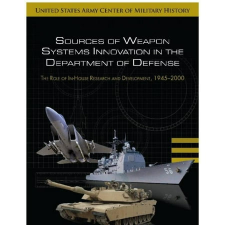 Sources of Weapon Systems Innovation in the Department of Defense: Role of Research and Development 1945-2000 -