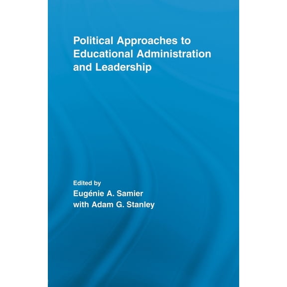 Routledge Research in Education Political Approaches to Educational Administration and Leadership, (Paperback)