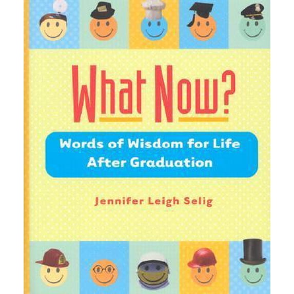 Pre-Owned What Now?: Words of Wisdom for Life After Graduation (Hardcover) 1567316107 9781567316100