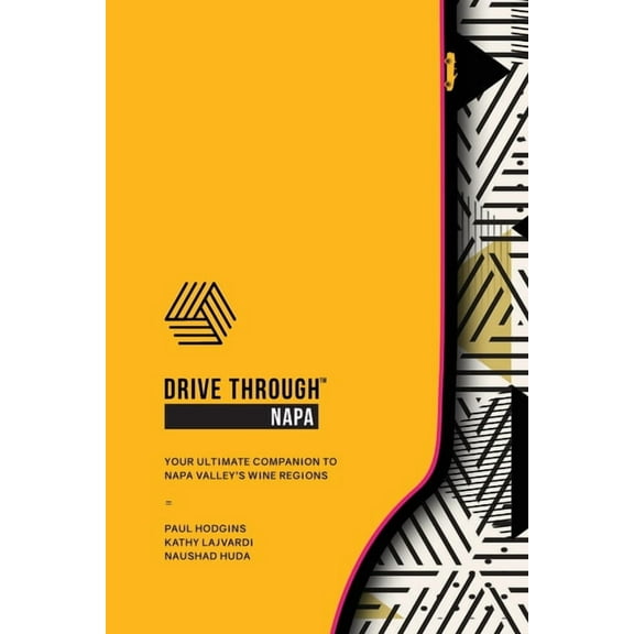 Drive Through Drive Through Napa: Your Ultimate Companion to Napa Valley's Wine Regions, (Paperback)