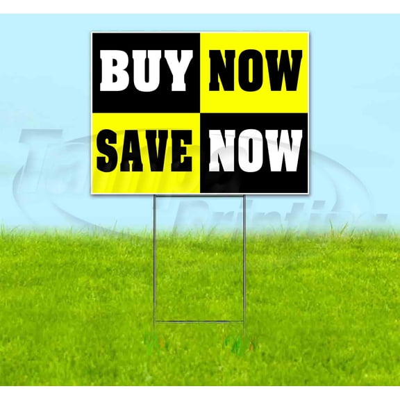 Buy Now Save Now (18" x 24") Yard Sign, Includes Metal Step Stake