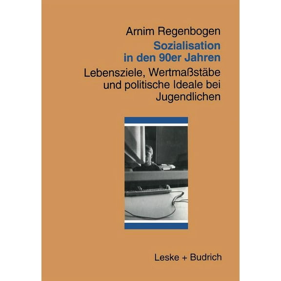 Sozialisation in Den 90er Jahren: Lebensziele, WertmaÃstÃ¤be Und Politische Ideale Bei Jugendlichen, (Paperback)