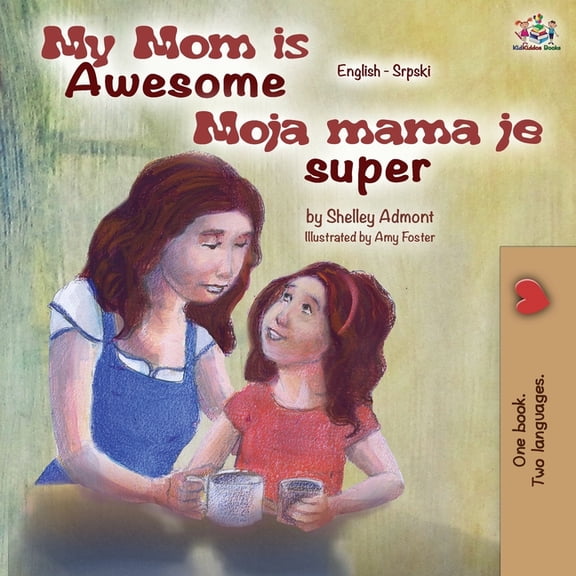 English Serbian Bilingual Collection My Mom is Awesome (English Serbian Bilingual Book), (Paperback)