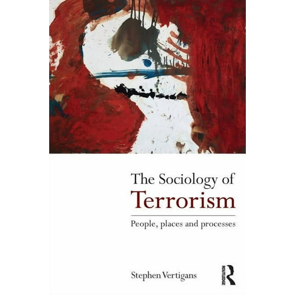 The Sociology of Terrorism: People, Places and Processes, (Paperback)