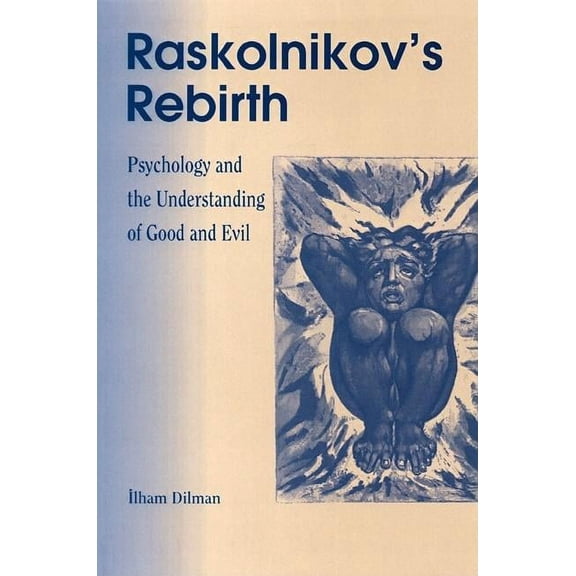 Raskolinkov's Rebirth: Psychology and the Understanding of Good and Evil, (Paperback)