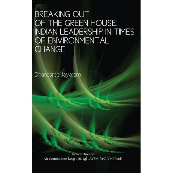 Breaking Out of the Green House : Indian Leadership in Times of Environmental Change (Hardcover)