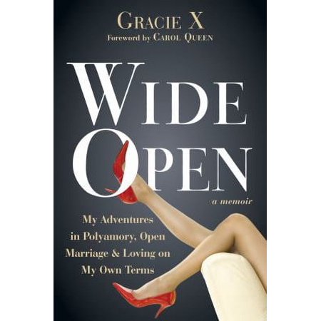 Pre-Owned Wide Open : My Adventures in Polyamory, Open Marriage, and Loving on My Own Terms 9781626250581