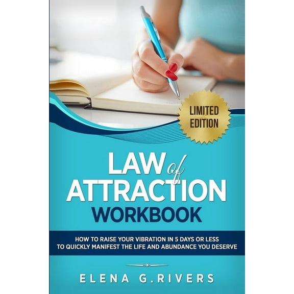 Law of Attraction Workbook: How to Raise Your Vibration in 5 Days or Less to Start Manifesting Your Dream Reality, (Paperback)