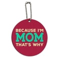 thumbnail image 1 of Because I'm Mom That's Why Funny Round Wood Luggage Card Suitcase Carry-On ID Tag, 1 of 3