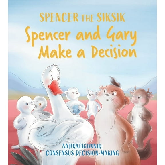 Spencer the Siksik and Gary the Snow Goo Spencer and Gary Make a Decision: English Edition, (Paperback)