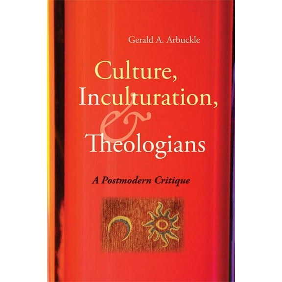 Culture, Inculturation, and Theologians: A Postmodern Critique, (Paperback)