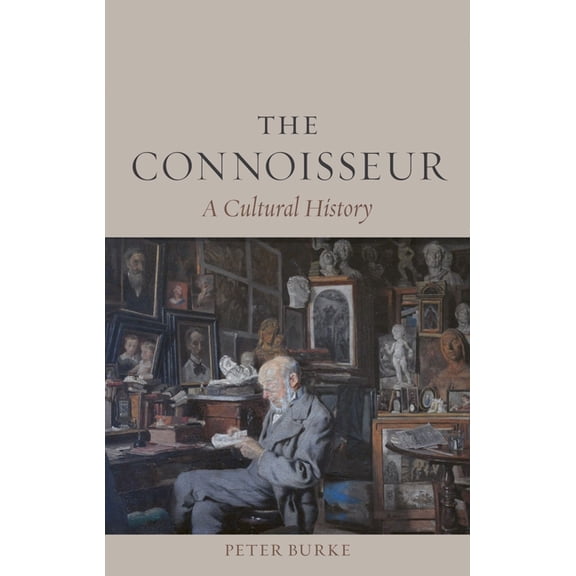 The Connoisseur: A Cultural History, (Hardcover)