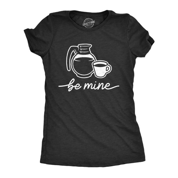 Womens Be Mine Coffee T Shirt Funny Valentines Day Coffee Pot Graphic Novelty Tee for Ladies Womens Graphic Tees