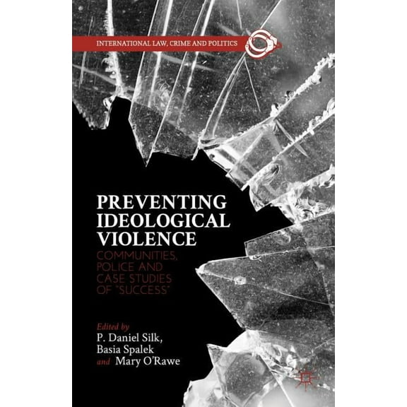 Preventing Ideological Violence: Communities, Police and Case Studies of "success", (Hardcover)