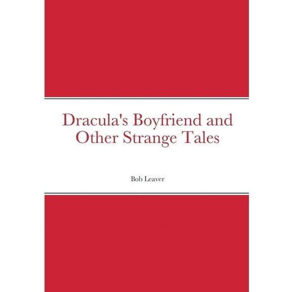 Dracula's Boyfriend and Other Strange Tales, (Paperback)