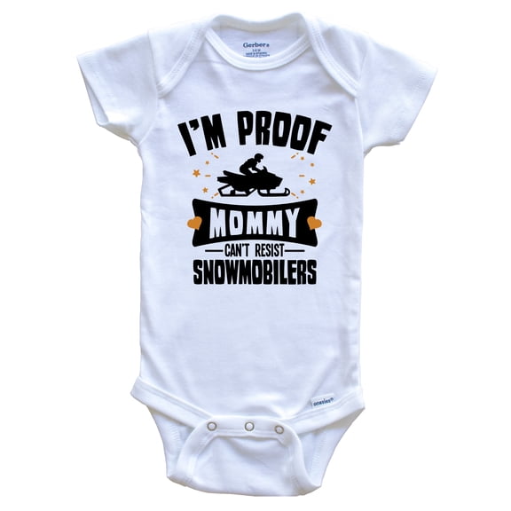 Funny Snowmobile Baby Bodysuit - I'm Proof Mommy Can't Resist Snowmobilers Baby Bodysuit