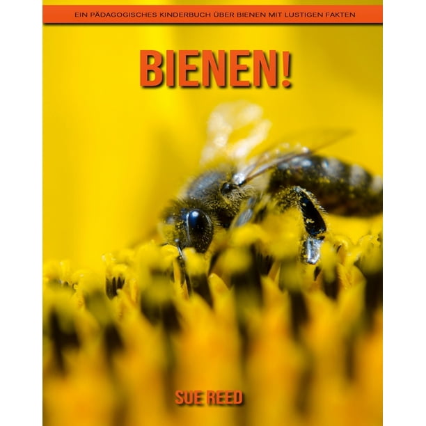 Bienen! Ein pädagogisches Kinderbuch über Bienen mit lustigen Fakten (Paperback)