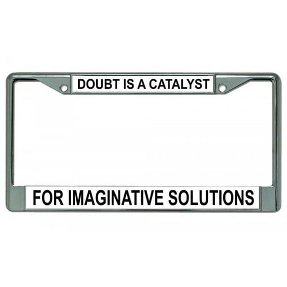 212 Main LPO3696 6 x 12 in. Doubt is a Catalyst Chrome License Plate Frame