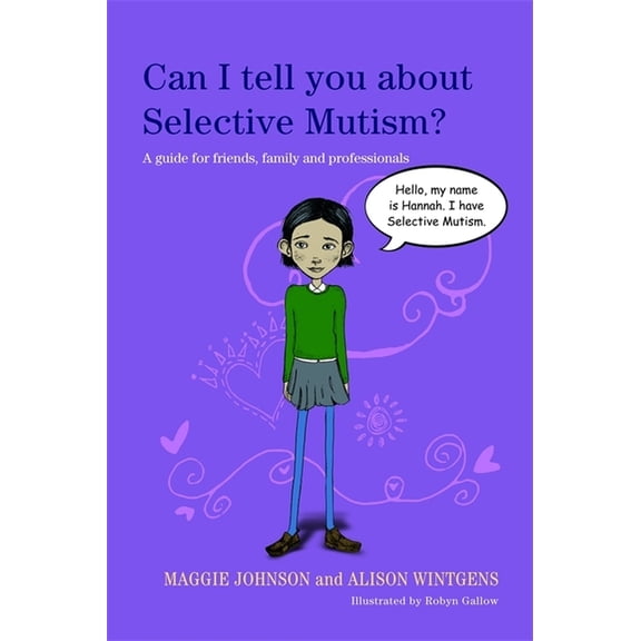 Can I Tell You About...? Can I Tell You about Selective Mutism?: A Guide for Friends, Family and Professionals, (Paperback)