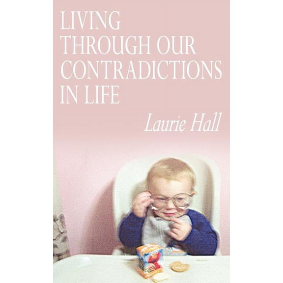 Living Through Our Contradictions in Life