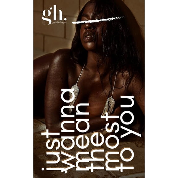 Just Wanna Mean the Most to You, (Paperback)