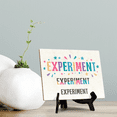thumbnail image 2 of Experiment, Experiment, Experiment, Table Sign with Acrylic Stand (6x8“), 2 of 4