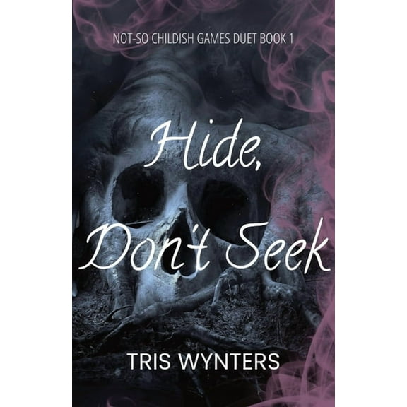 Hide, Don't Seek (A Why Choose Dark Romance): Not-So Childish Games Duet Book 1, (Paperback)